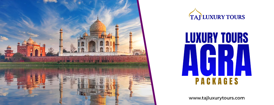 luxury tour Agra packages